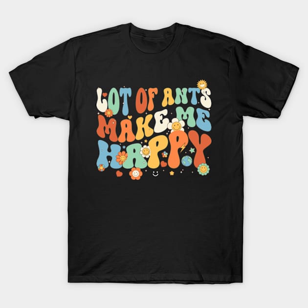 Ants Make Me Happy Groovy Retro Vintage Style T-Shirt by Lyume